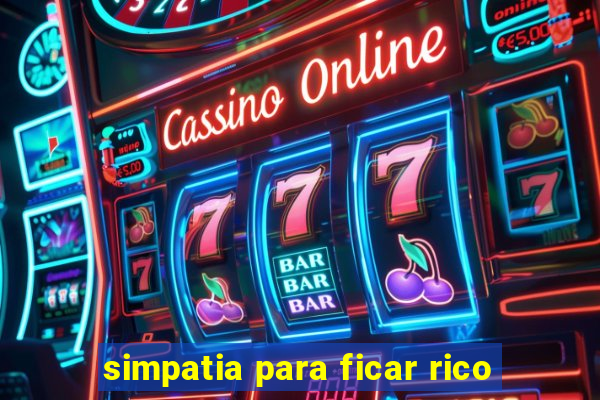 simpatia para ficar rico